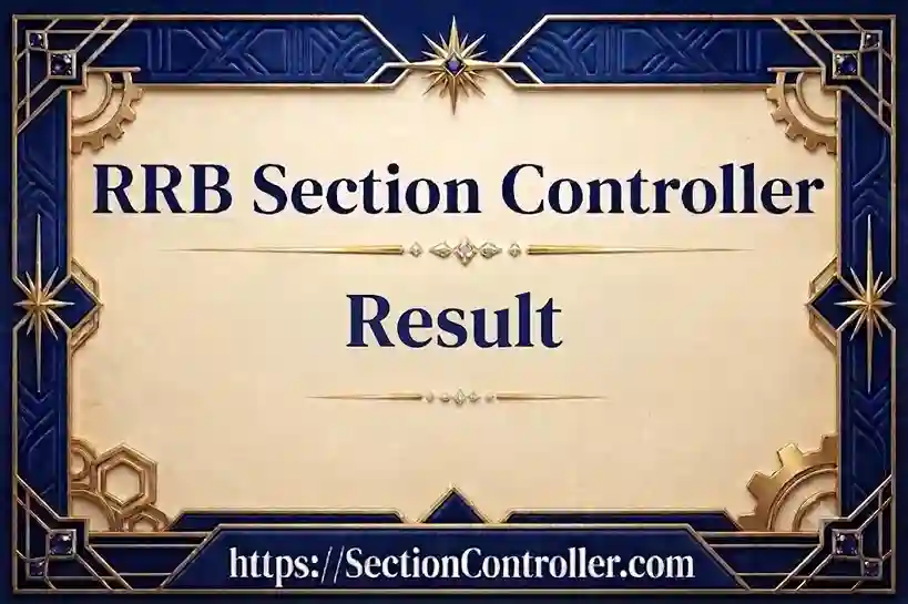 RRB Section Controller Result 2026: Result by Roll Number, Release Date